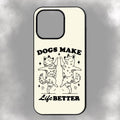 Dogs Make Life Better iPhone Rubber Phone Case