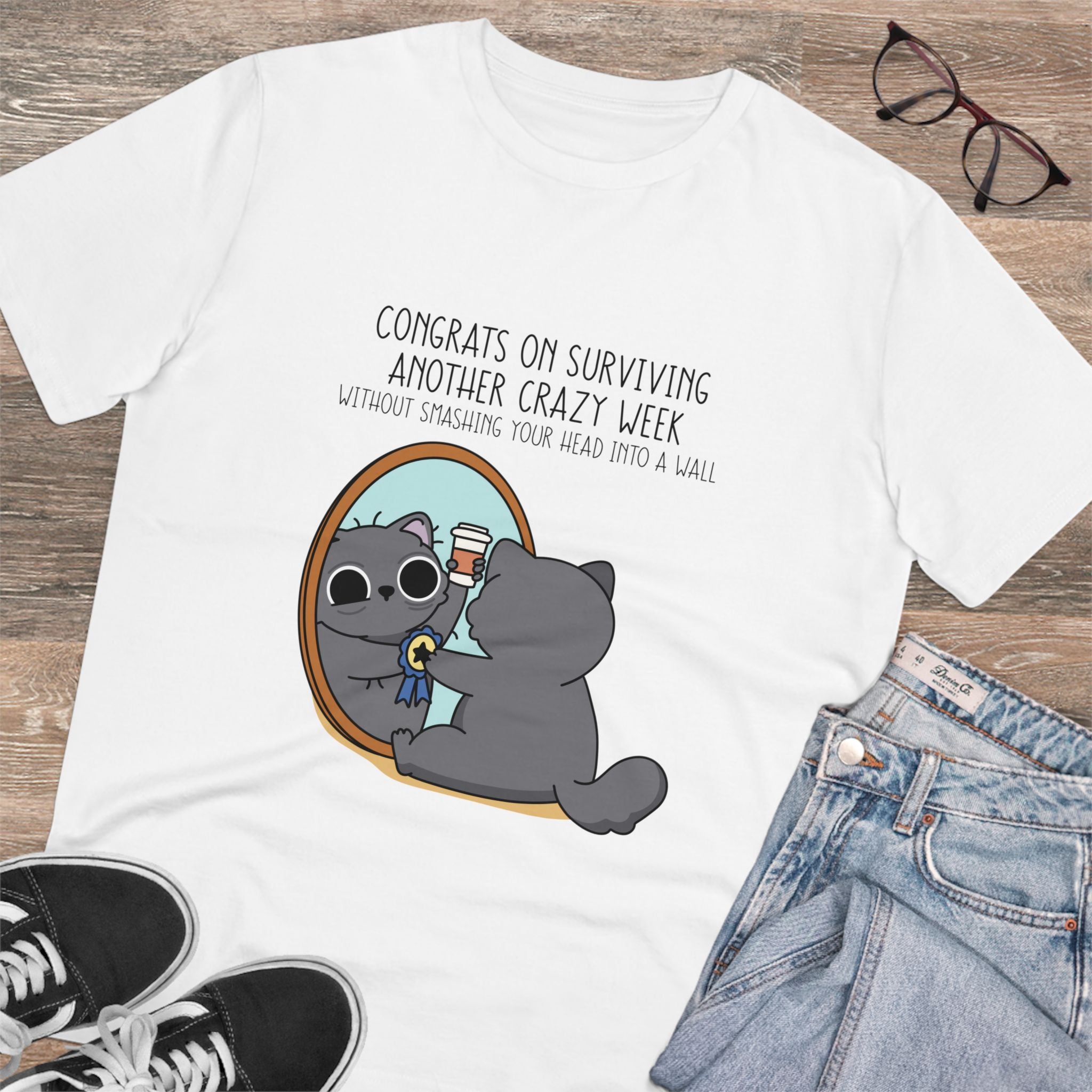 Congrats On Surviving Another Crazy Week Without Smashing Your Head Into A Wall Unisex T-Shirt