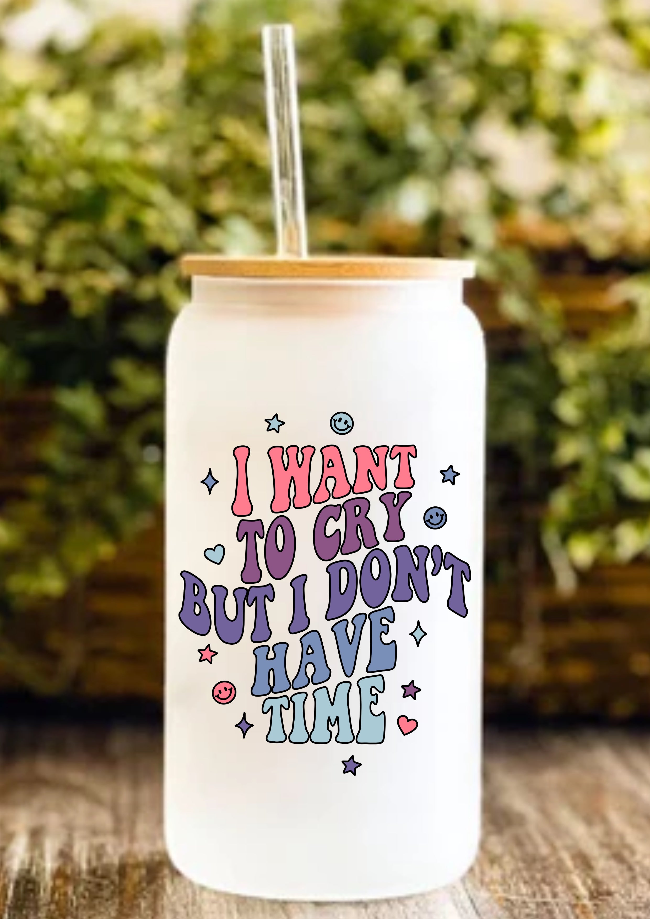 I Want To Cry But I Don’t Have Time 12oz Frosted Glass Tumbler