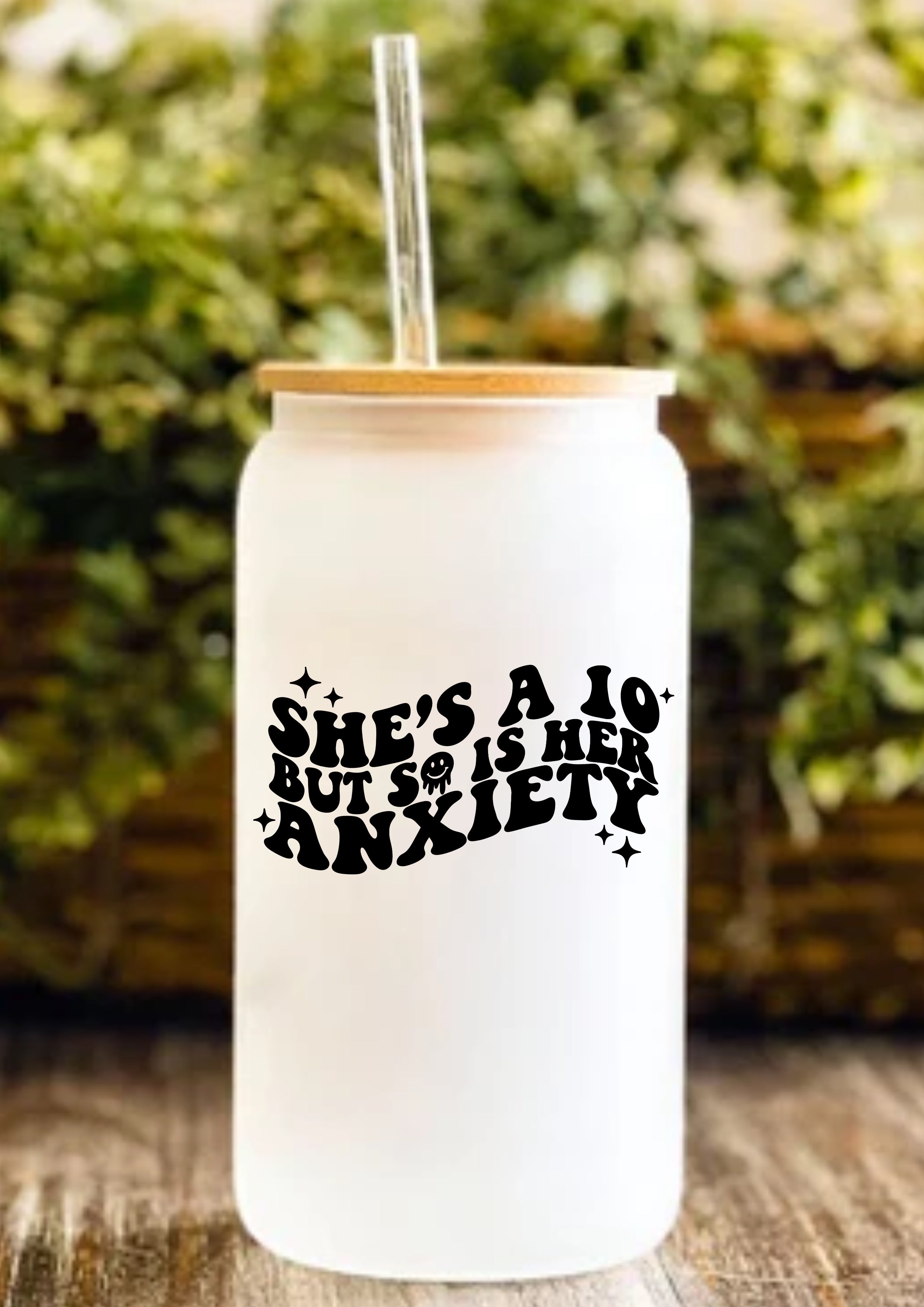She’s A 10 But So Is Her Anxiety 12oz Frosted Glass Tumbler