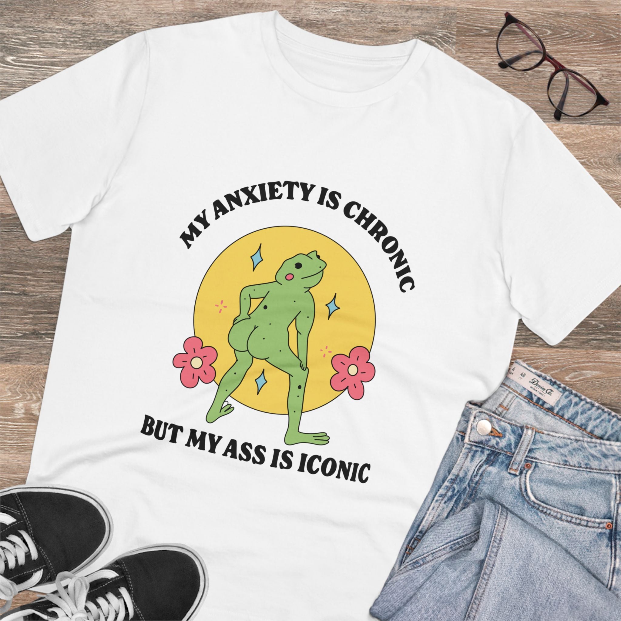 My Anxiety Is Chronic But My Ass Is Iconic Unisex T-Shirt