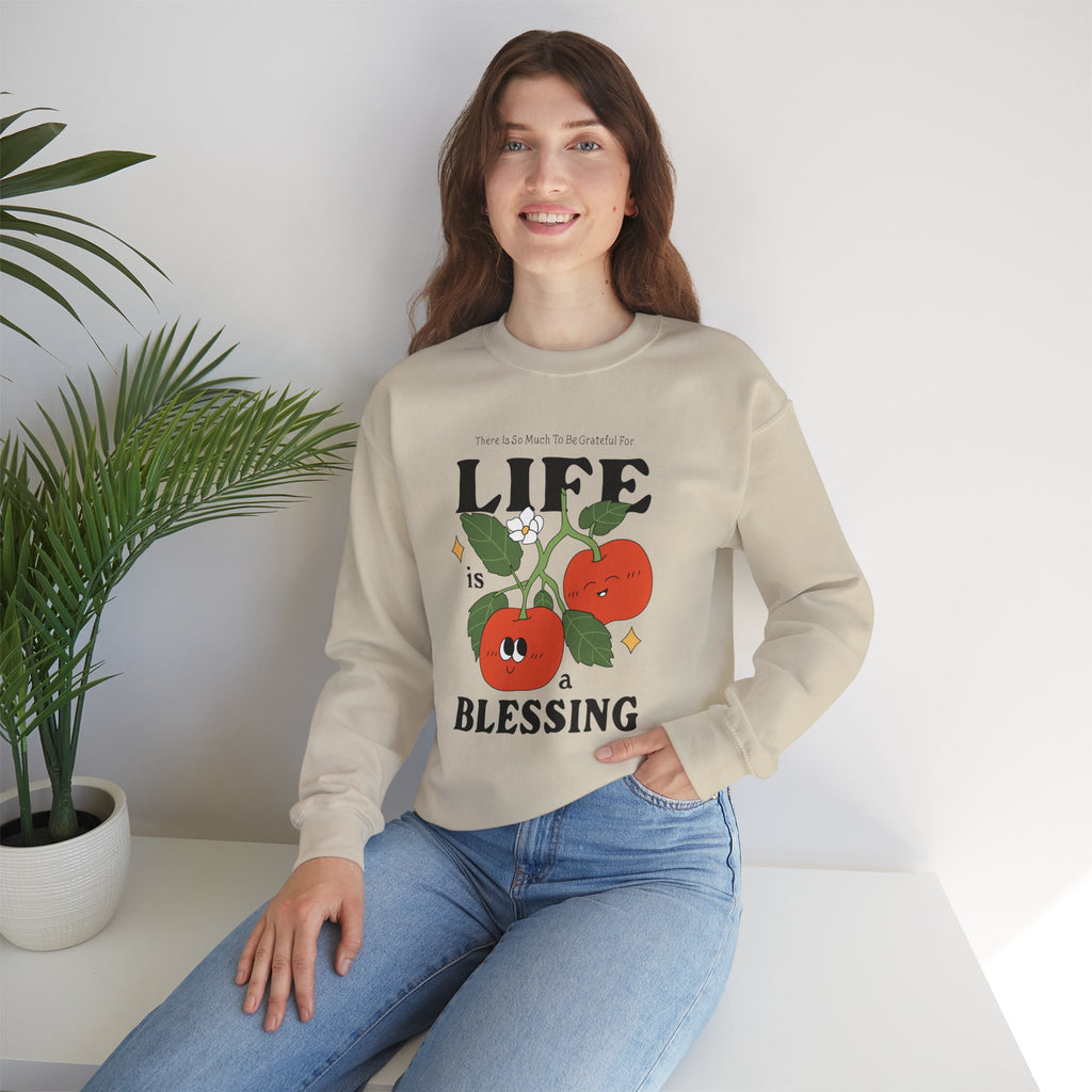 There Is So Much To Be Grateful For Life Is A Blessing Unisex Sweatshirt
