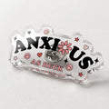 Anxious As Heck Acrylic Pin