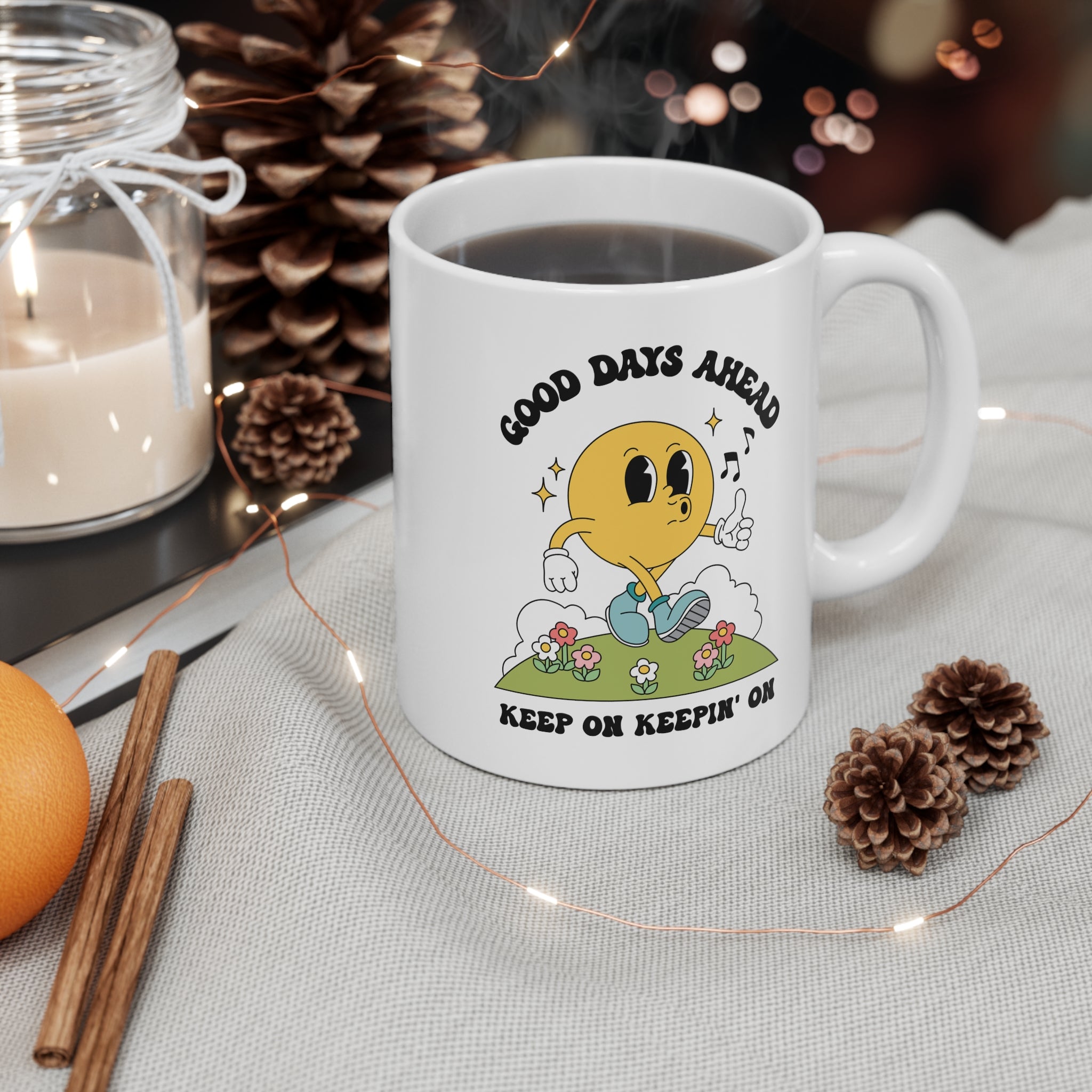 Good Days Ahead Keep On Keepin’ On 11oz Ceramic Mug