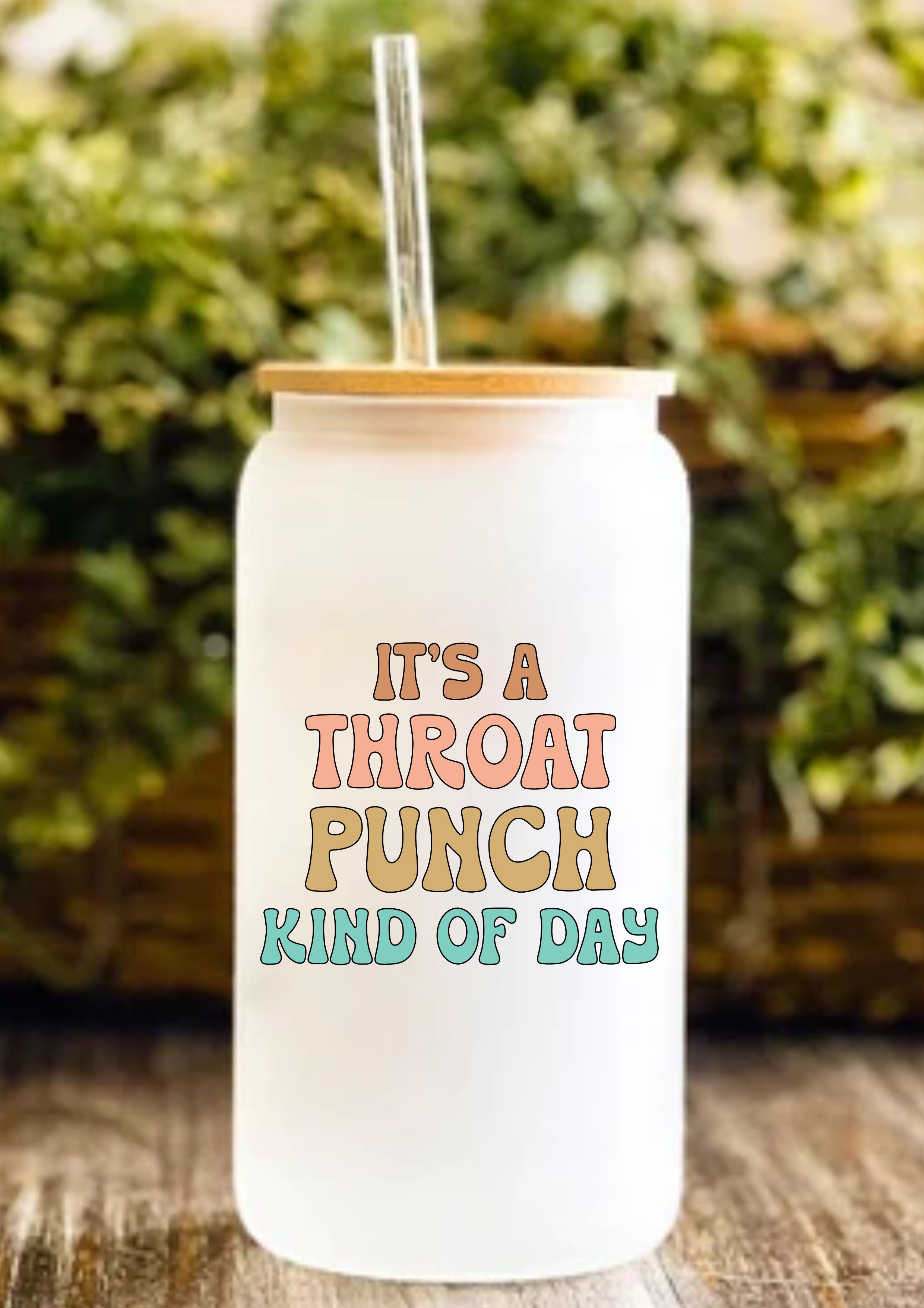 It’s A Throat Punch Kind Of Day 12oz Frosted Glass Tumbler