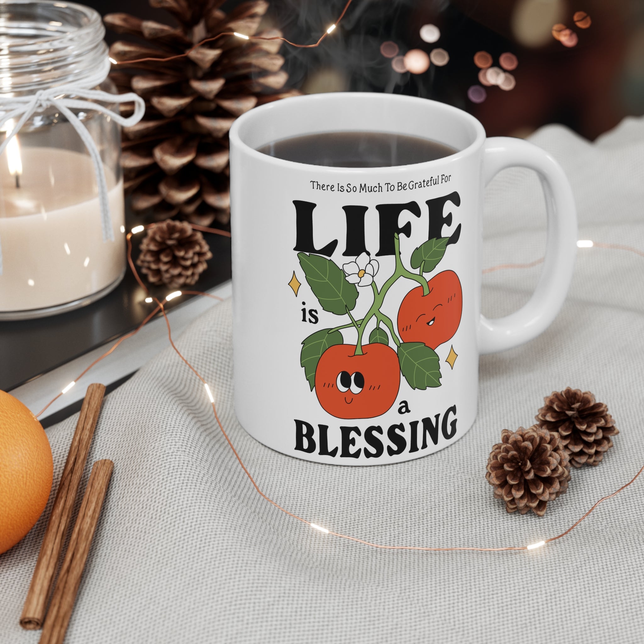There Is So Much To Be Grateful For Life Is A Blessing 11oz Ceramic Mug