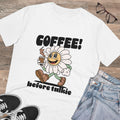 Coffee! Before Talkie Unisex T-Shirt