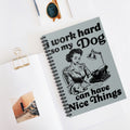 I Work Hard So My Dog Can Have Nice Things A5 Lined Notebook