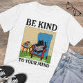 Be Kind To Your Mind Unisex T-Shirt