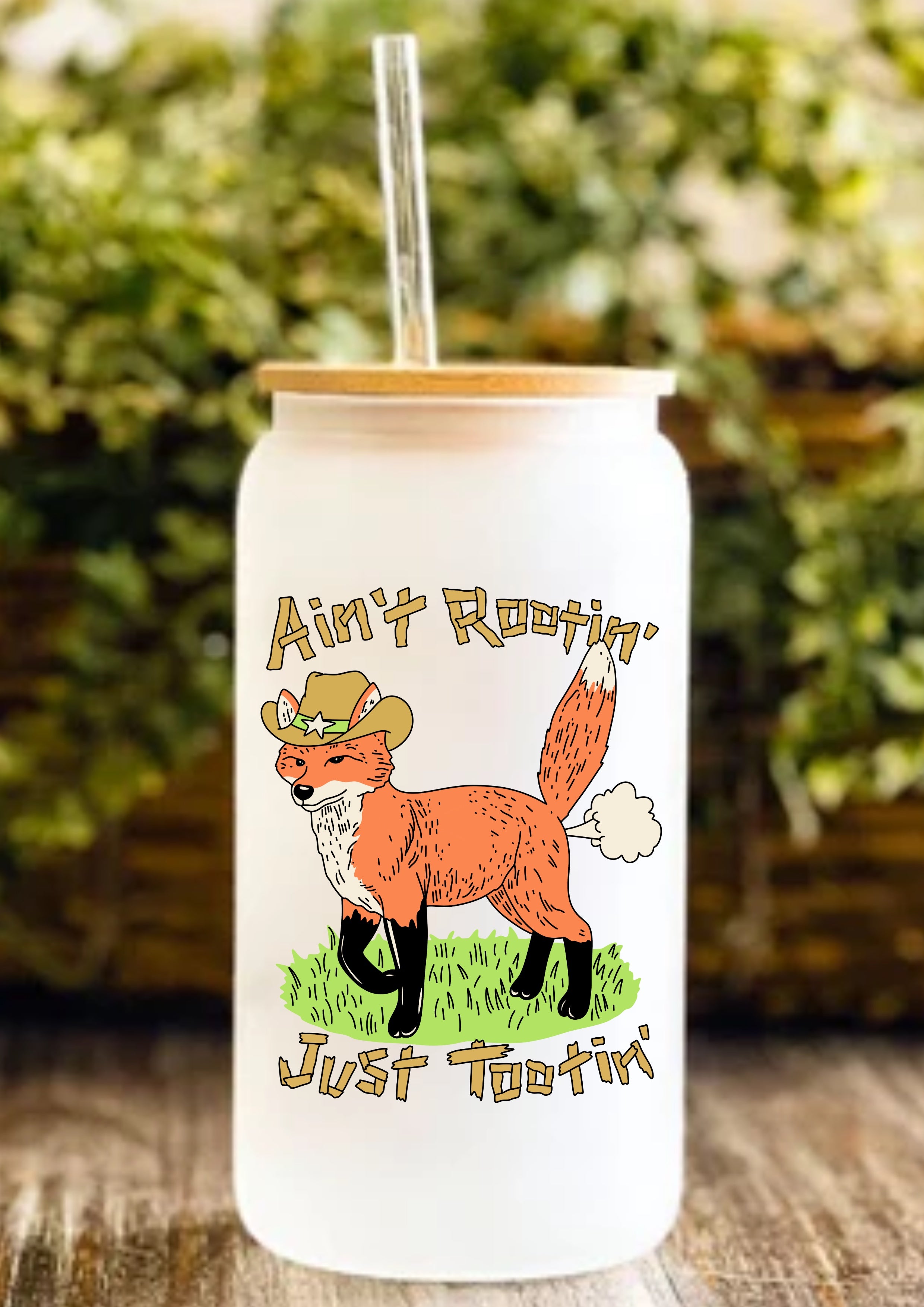Ain’t Rootin’ Just Tootin’ 12oz Frosted Glass Tumbler
