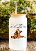 A Slice A Day Keeps The Worries Away 12oz Frosted Glass Tumbler