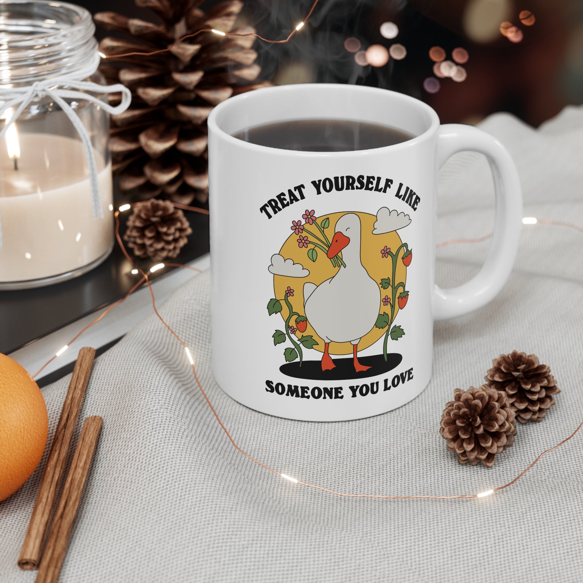 Treat Yourself Like Someone You Love 11oz Ceramic Mug