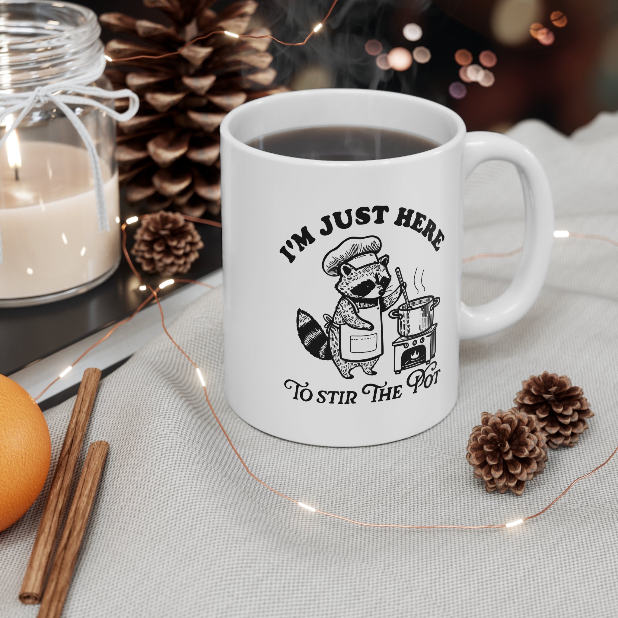 I’m Just Here To Stir The Pot 11oz Ceramic Mug