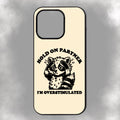 Hold On Partner I’m Overstimulated iPhone Rubber Phone Case