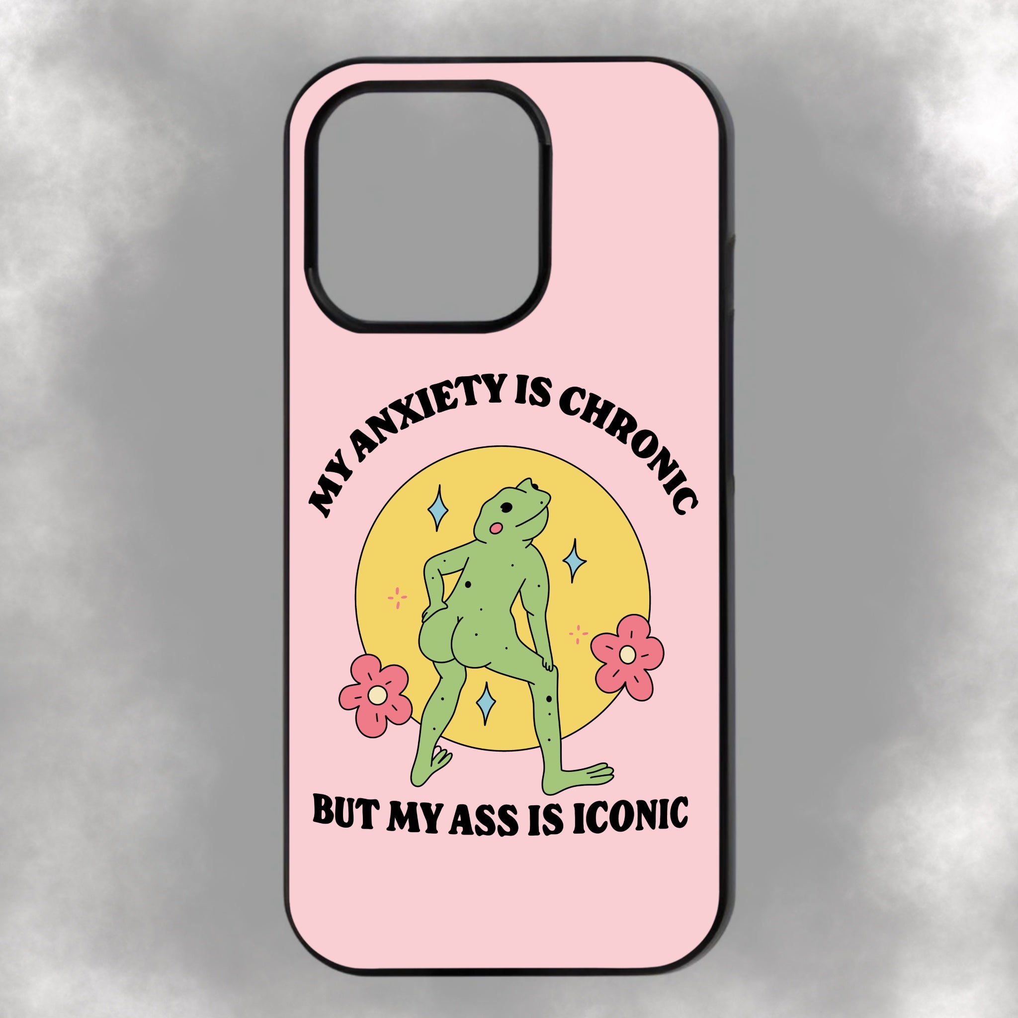 My Anxiety Is Chronic But My Ass Is Iconic iPhone Rubber Phone Case