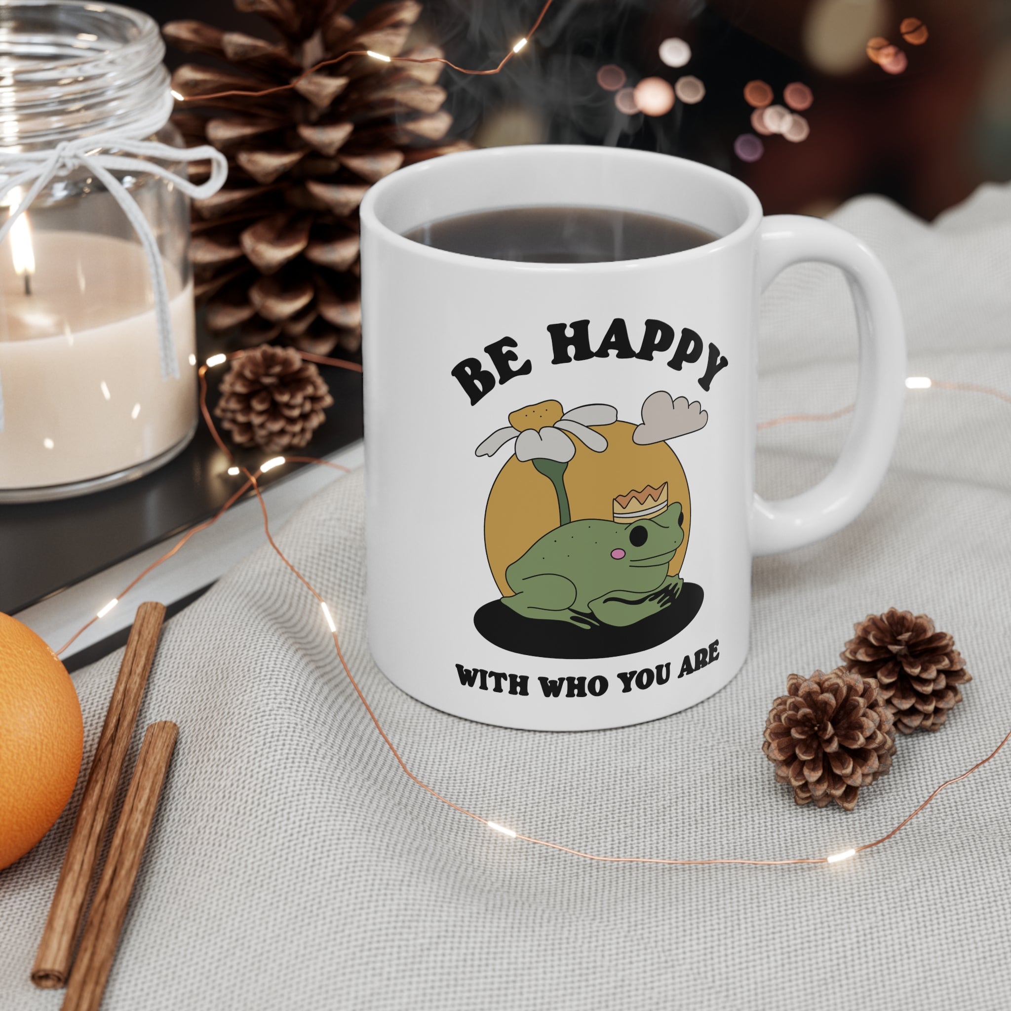Be Happy With Who You Are 11oz Ceramic Mug