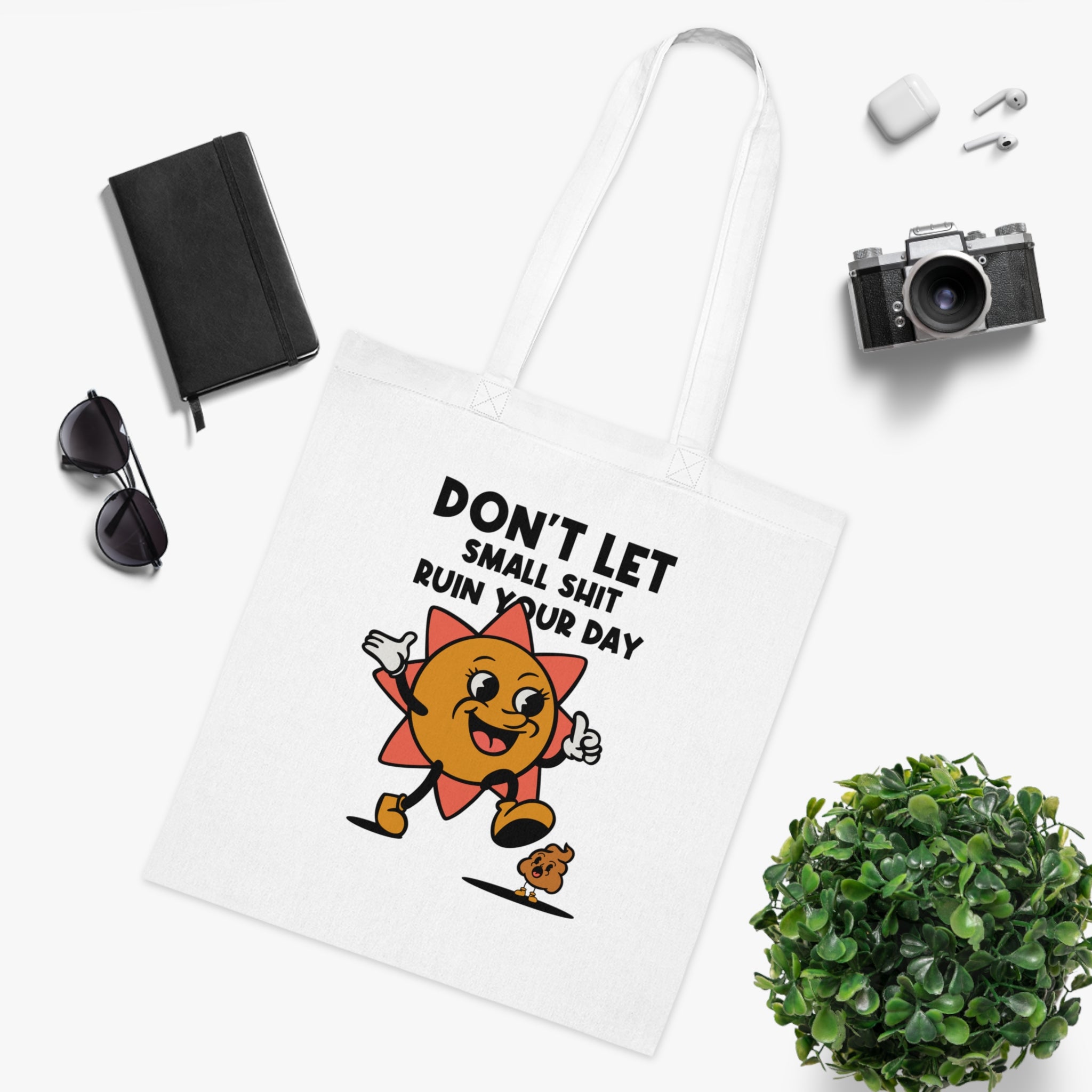 Don’t Let Small Shit Ruin Your Day White Tote Bag