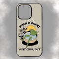 When In Doubt Just Chill Out iPhone Rubber Phone Case