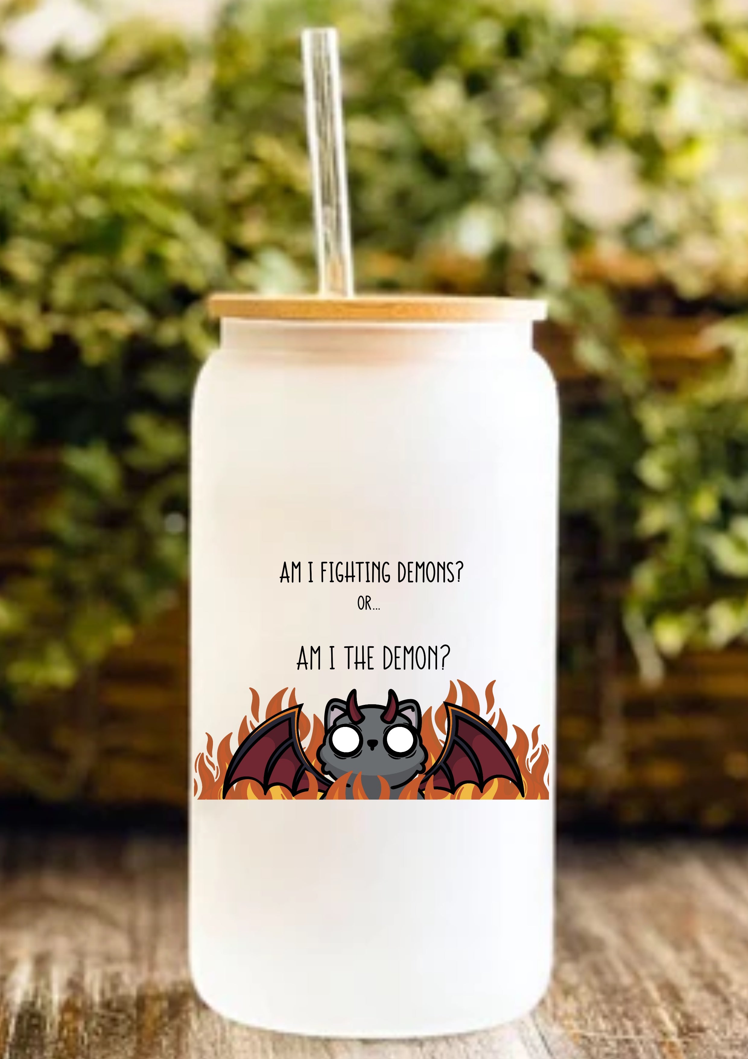 Am I Fighting Demons? Or… Am I The Demon? 12oz Frosted Glass Tumbler