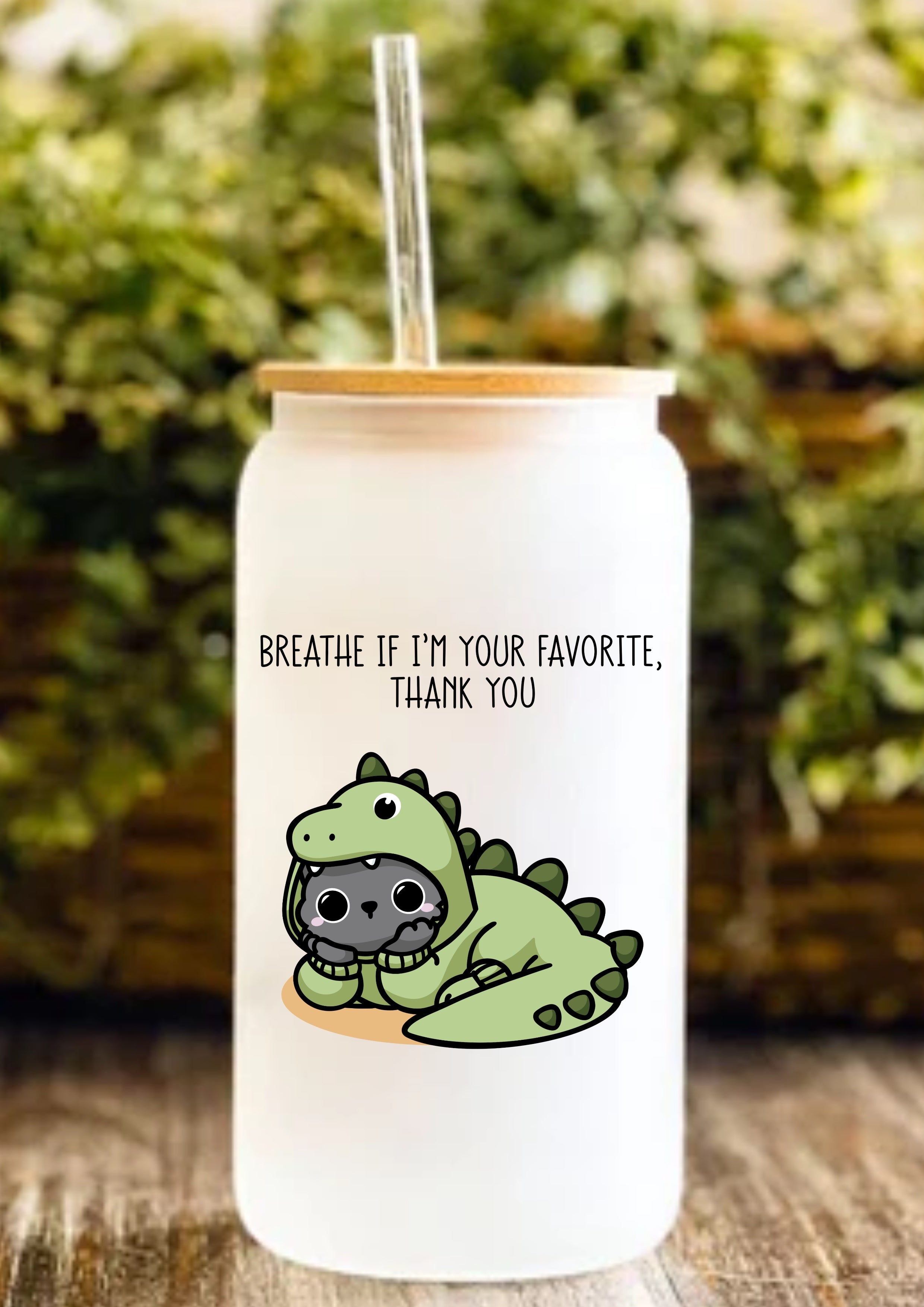 Breathe If I’m Your Favorite, Thank You 12oz Frosted Glass Tumbler