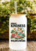Spread Kindness Like Wildflowers 12oz Frosted Glass Tumbler
