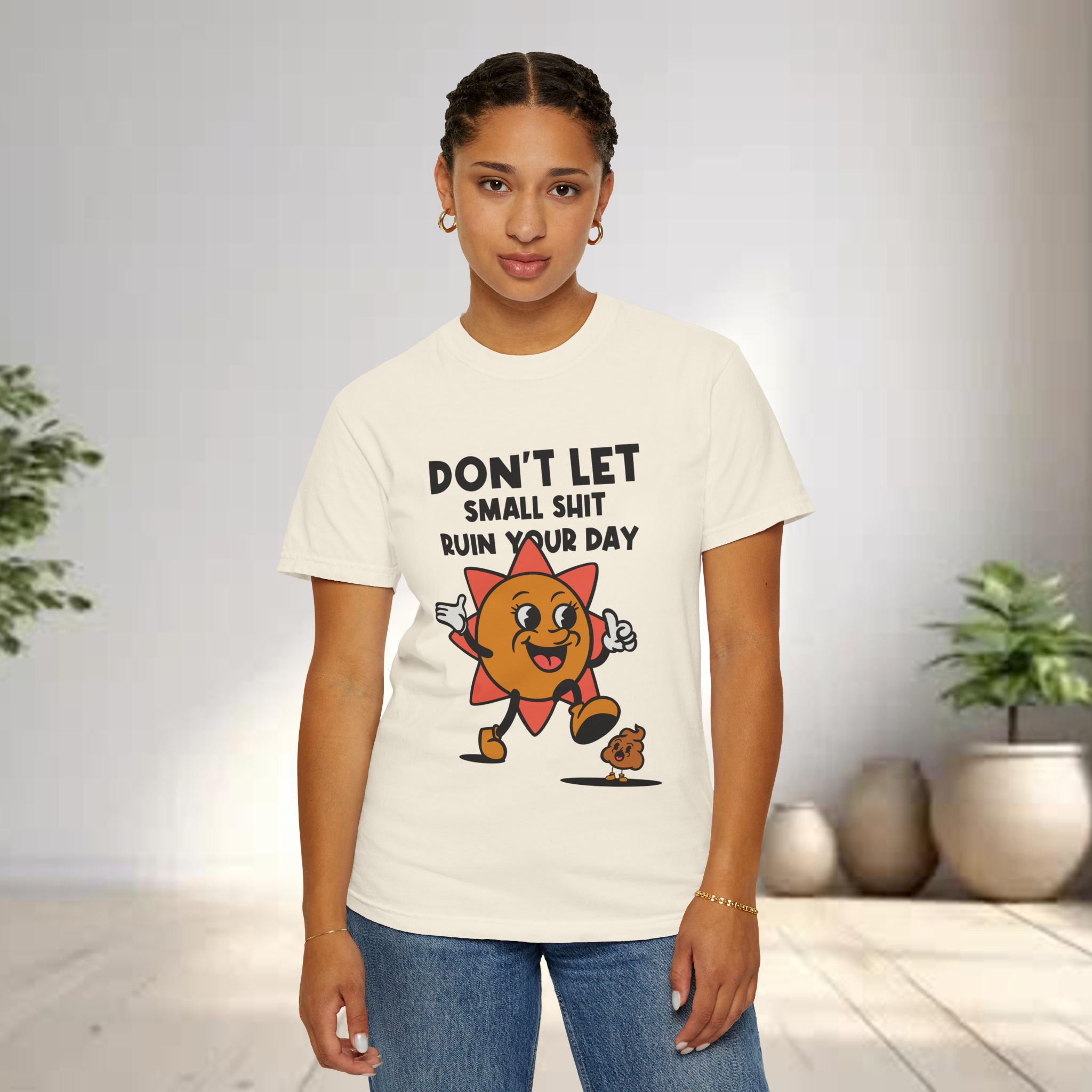 Don’t Let Small Shit Ruin Your Day Unisex T-Shirt