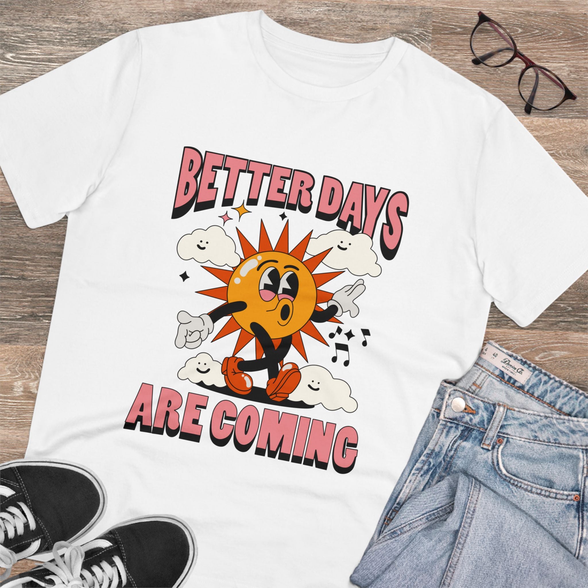 Better Days Are Coming Unisex T-Shirt