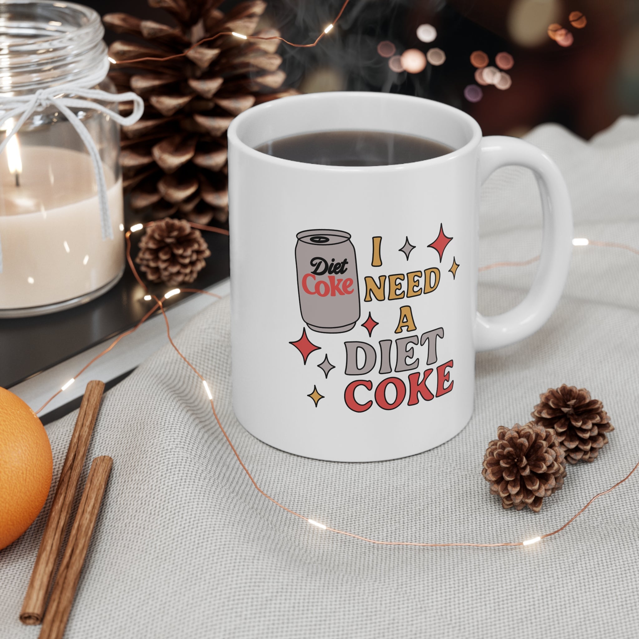 I Need A Diet Coke 11oz Ceramic Mug