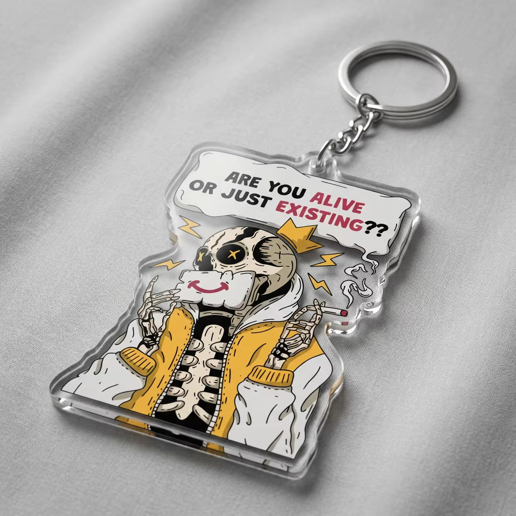 Are You Alive Or Just Existing?? Acrylic Keyring