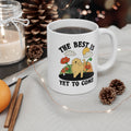 The Best Is Yet To Come 11oz Ceramic Mug