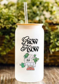 The More You Grow The More You Know 12oz Frosted Glass Tumbler