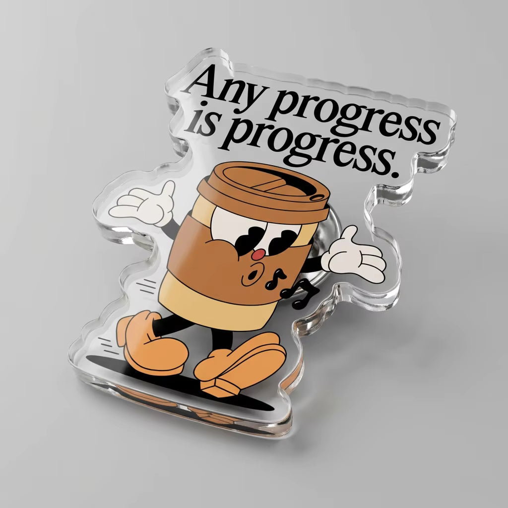 Any Progress Is Progress Acrylic Pin