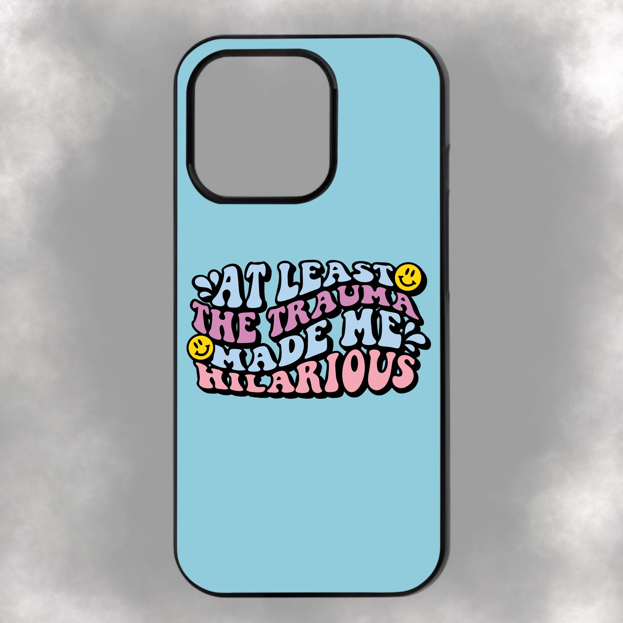 At Least The Trauma Made Me Hilarious iPhone Rubber Phone Case