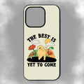 The Best Is Yet To Come iPhone Rubber Phone Case
