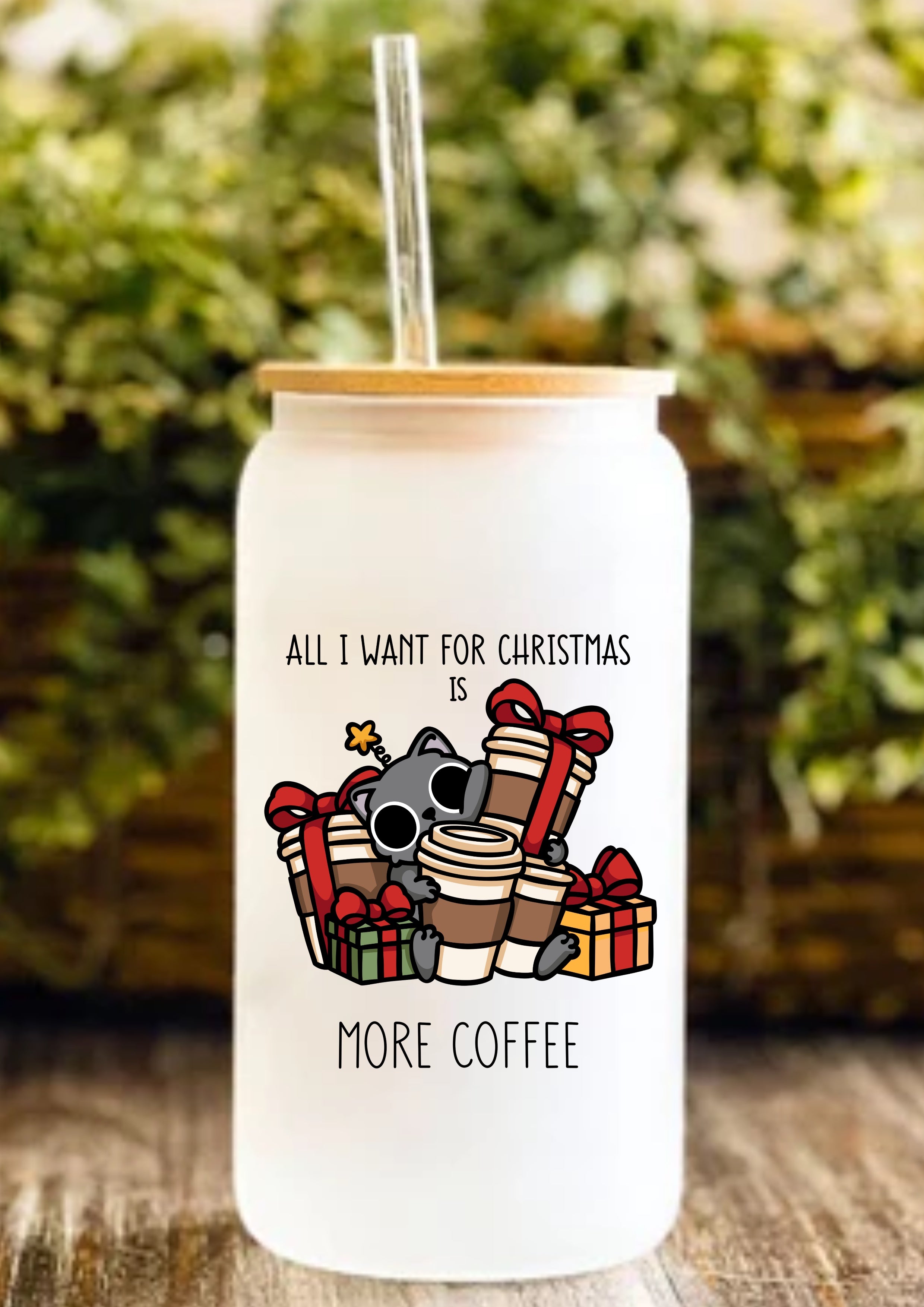 All I Want For Christmas Is More Coffee 12oz Frosted Glass Tumbler