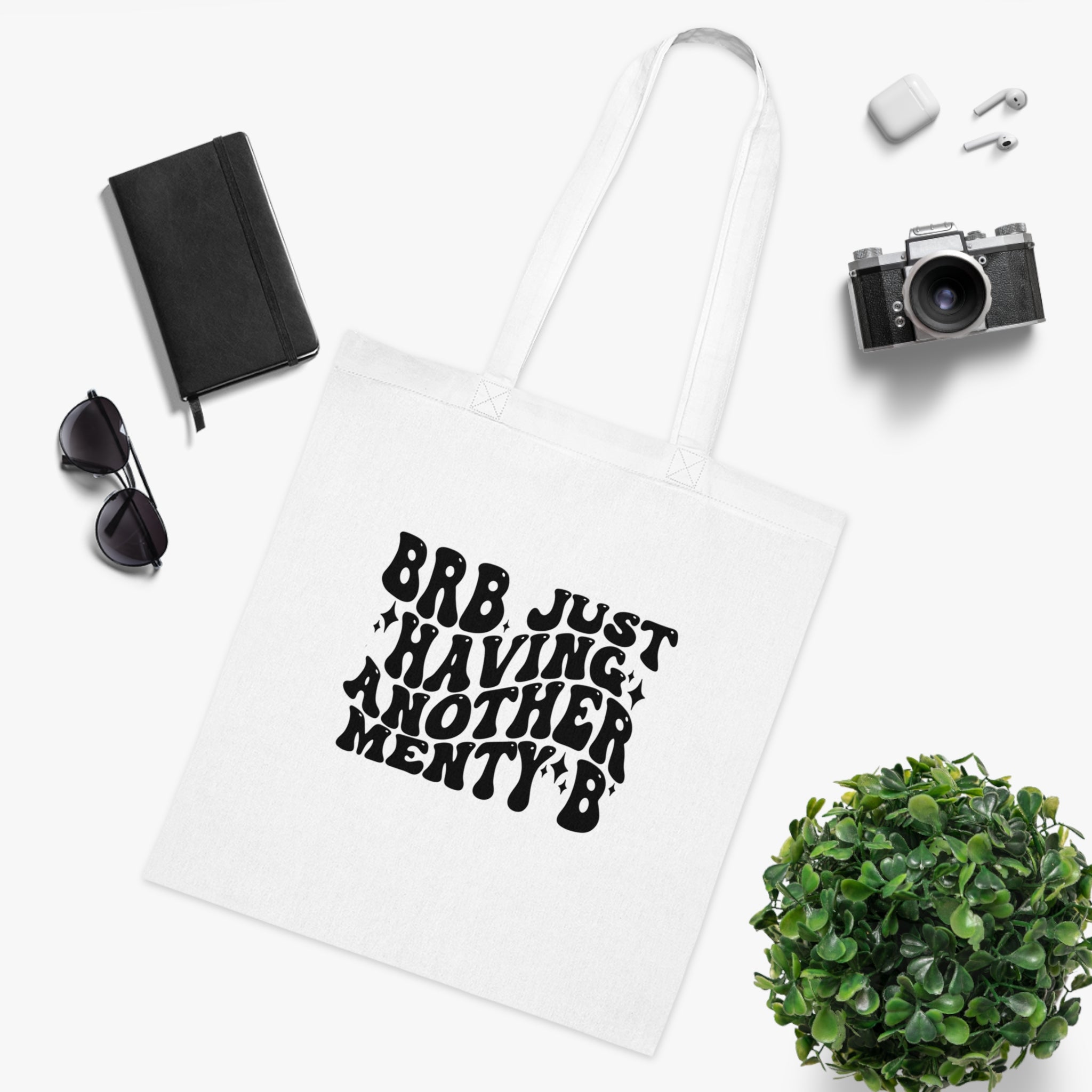 BRB Just Having Another Menty B White Tote Bag