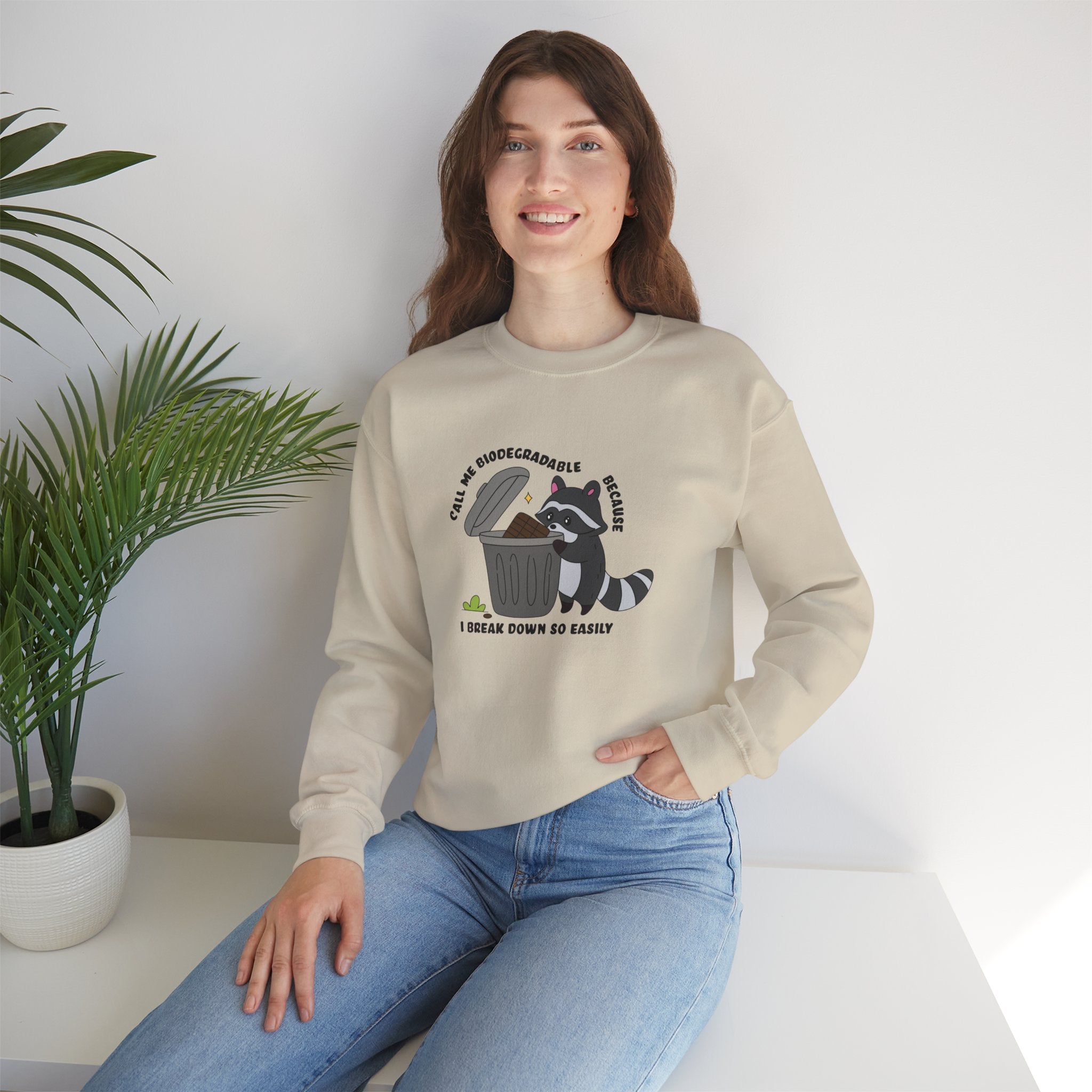 Call Me Biodegradable Because I Break Down So Easily Unisex Sweatshirt