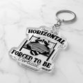 Born To Be Horizontal Forced To Be Vertical Acrylic Keyring
