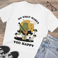 Do What Makes You Happy Unisex T-Shirt