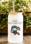Awake, But At What Cost? 12oz Frosted Glass Tumbler
