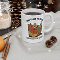 Stay Close To Those Who Make You Happy 11oz Ceramic Mug