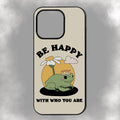 Be Happy With Who You Are iPhone Rubber Phone Case