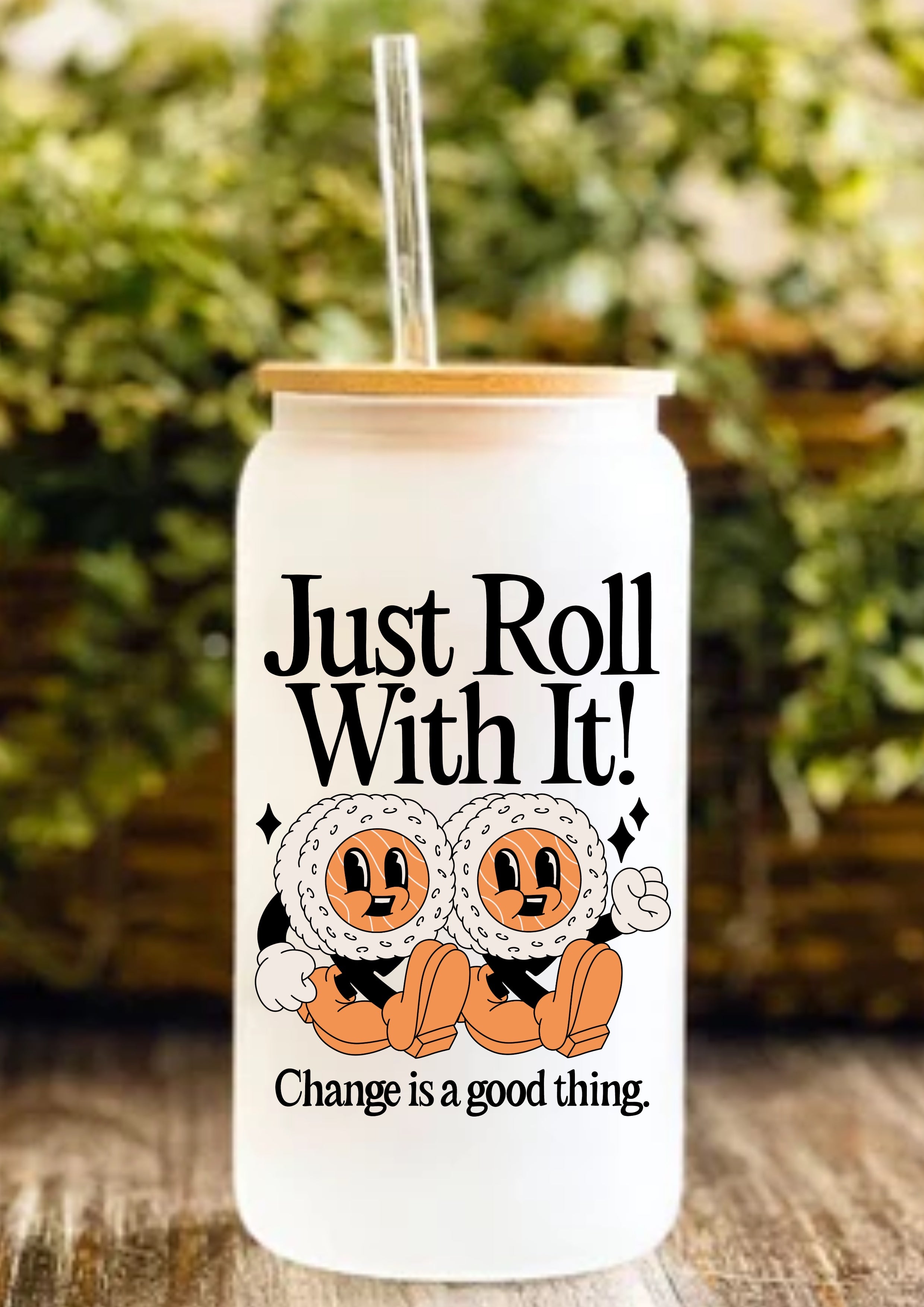 Just Roll With It! 12oz Frosted Glass Tumbler