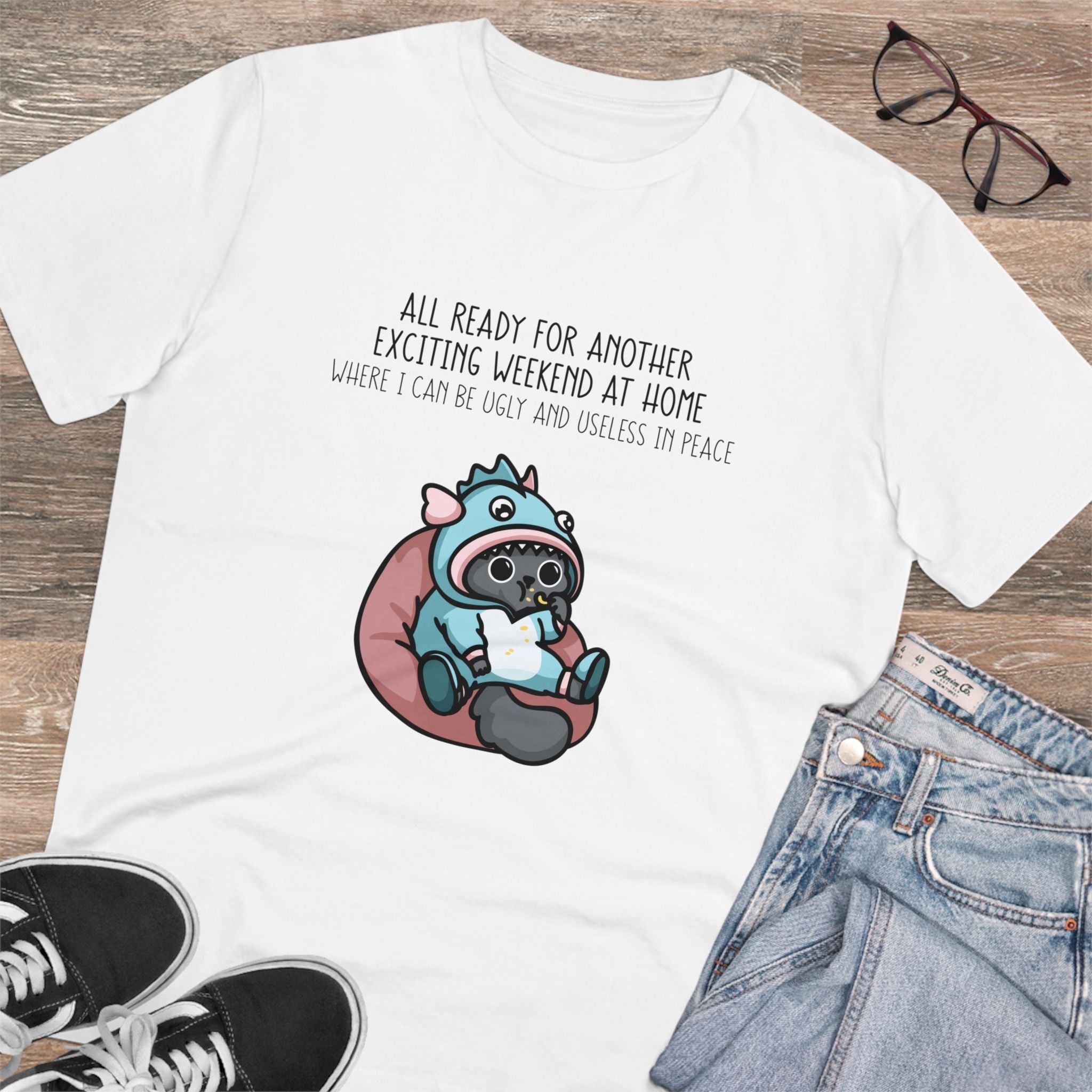 All Ready For Another Exciting Weekend At Home Unisex T-Shirt