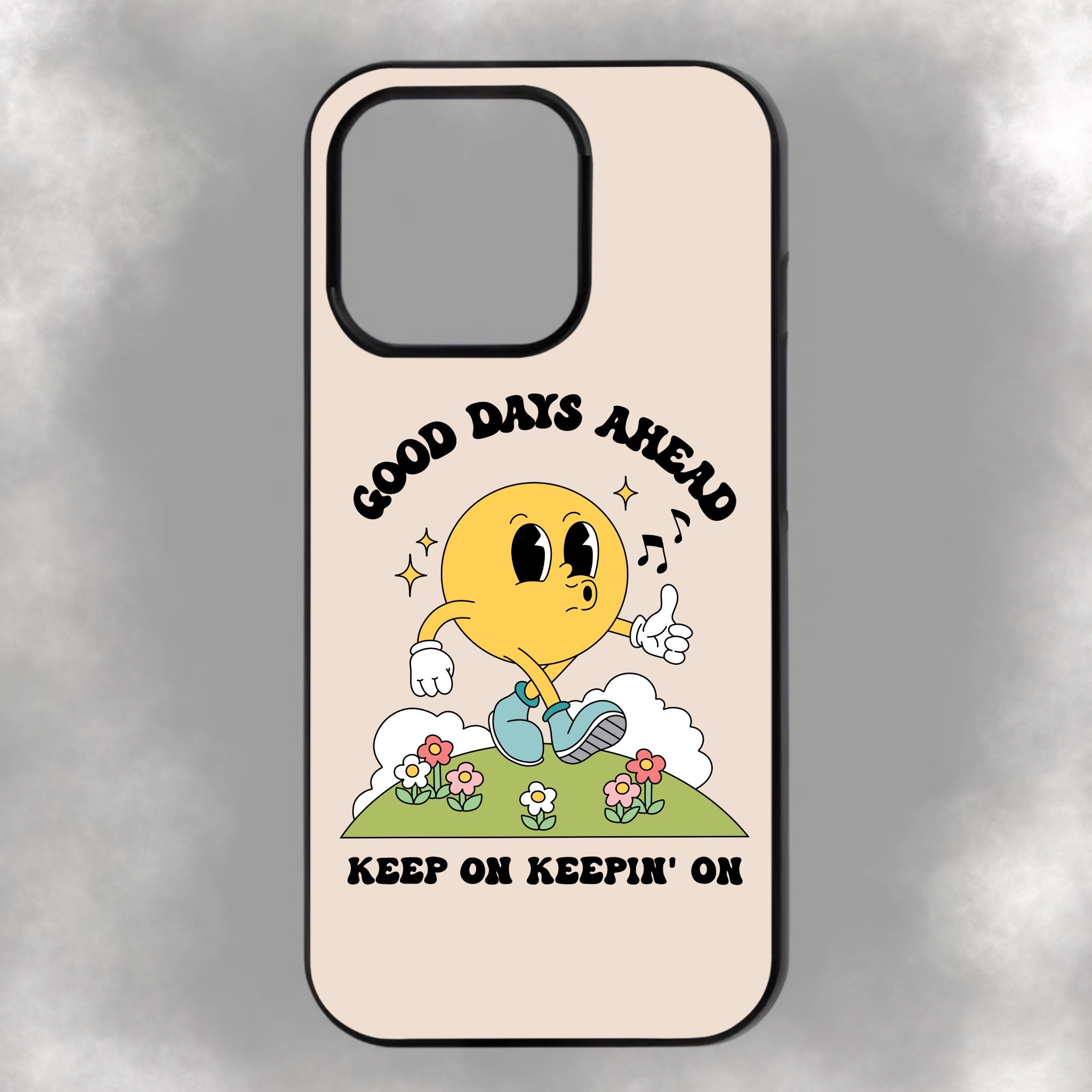 Good Days Ahead Keep On Keepin’ On iPhone Rubber Phone Case