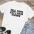Tell Your Cat I Said PSPSPS Unisex T-Shirt