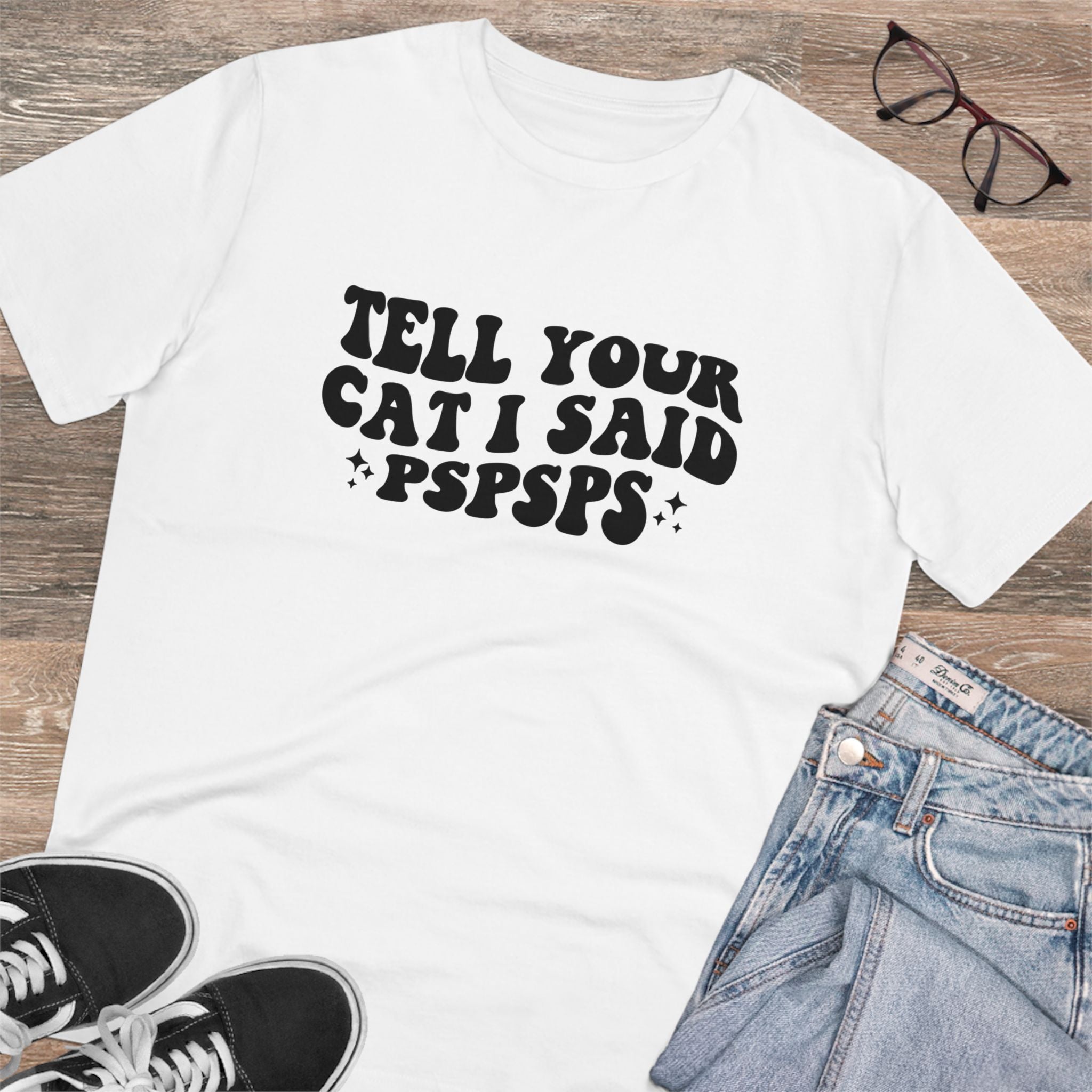 Tell Your Cat I Said PSPSPS Unisex T-Shirt