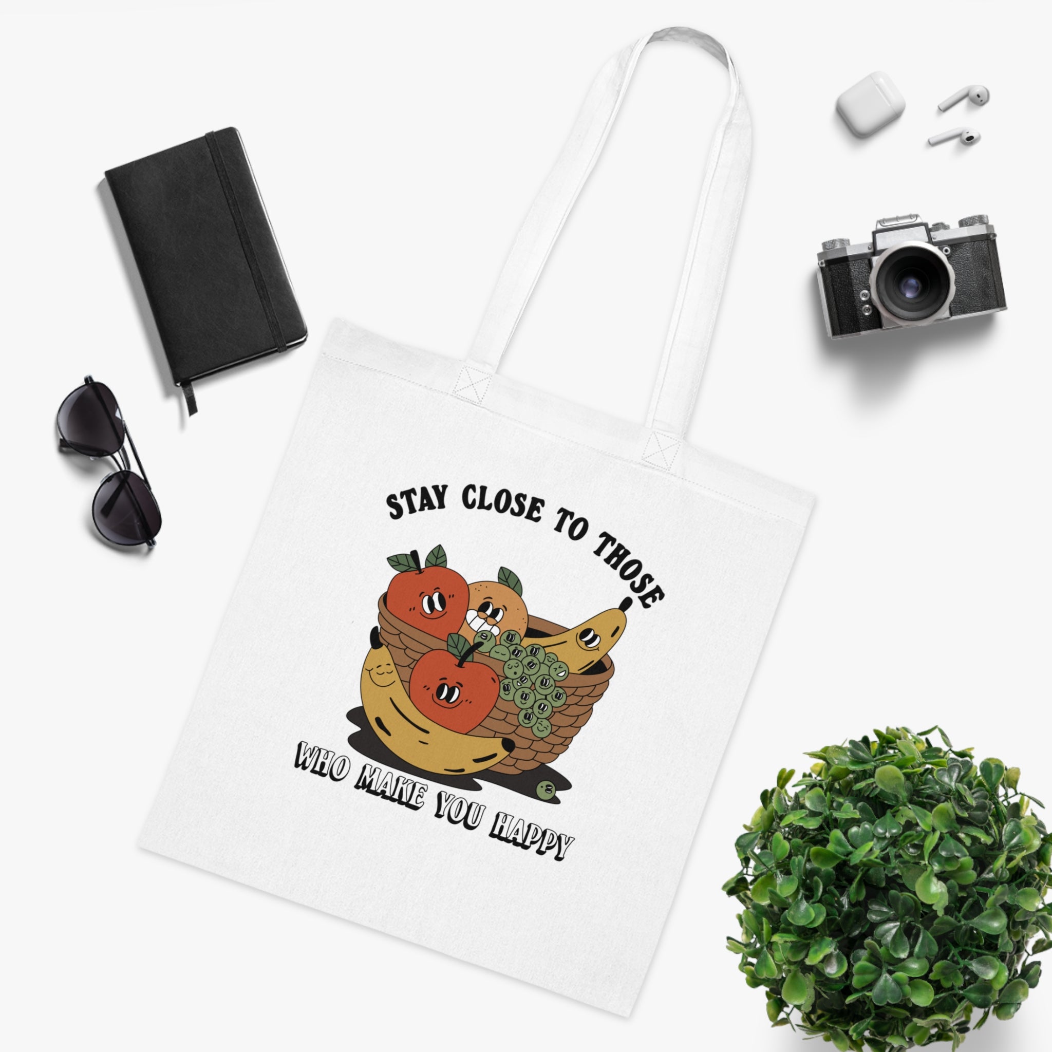 Stay Close To Those Who Make You Happy White Tote Bag