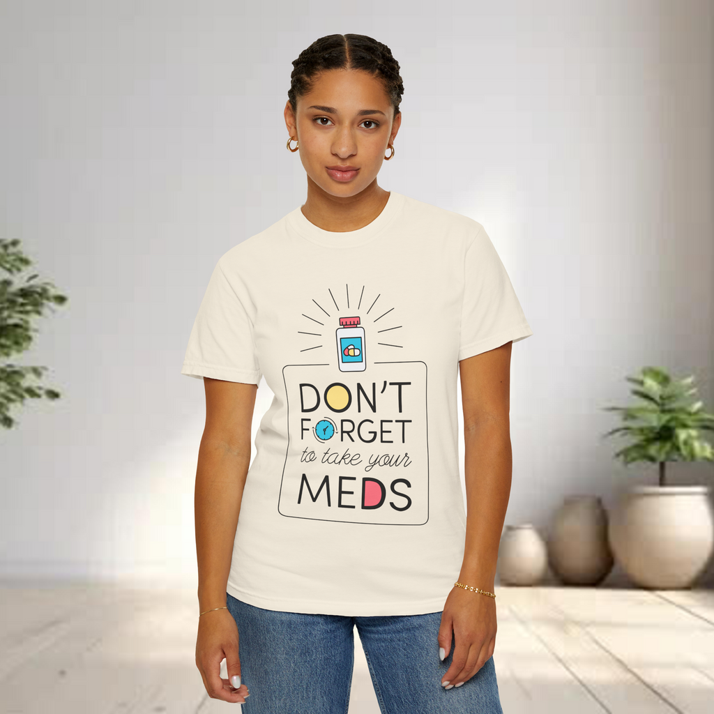 Don’t Forget To Take Your Meds Unisex T-Shirt
