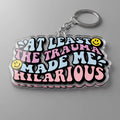 At Least The Trauma Made Me Hilarious Acrylic Keyring